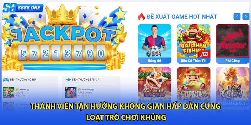 Thành viên tận hưởng không gian hấp dẫn cùng loạt trò chơi khủng